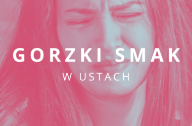 gorzki smak w ustach