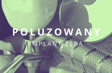 poluzowany implant zęba