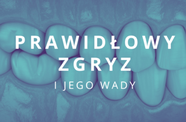 prawidłowy zgryz