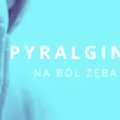 pyralgina na ból zęba