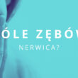 bóle zębów nerwica