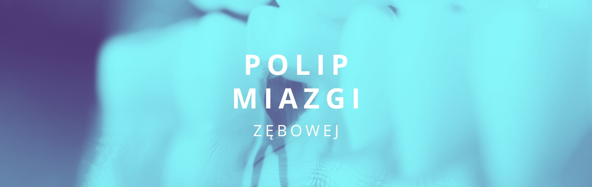 polip miazgi