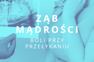 ząb mądrości boli przy przełykaniu