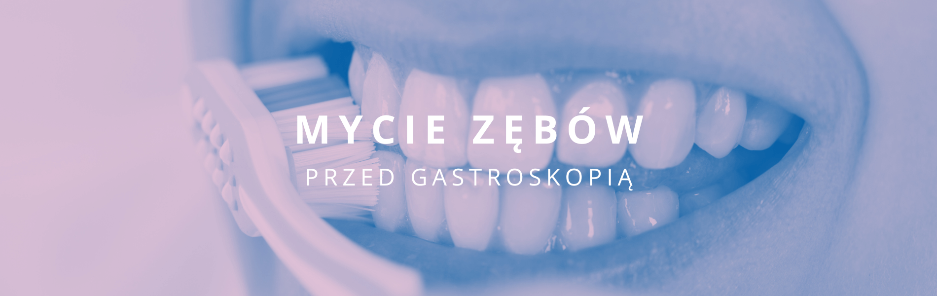 mycie zębów przed gastroskopią