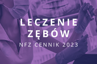 leczenie zebow nfz cennik 2023