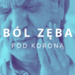 ból zęba pod koroną