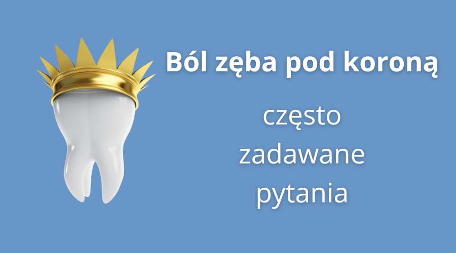 dlaczego boli ząb pod koroną