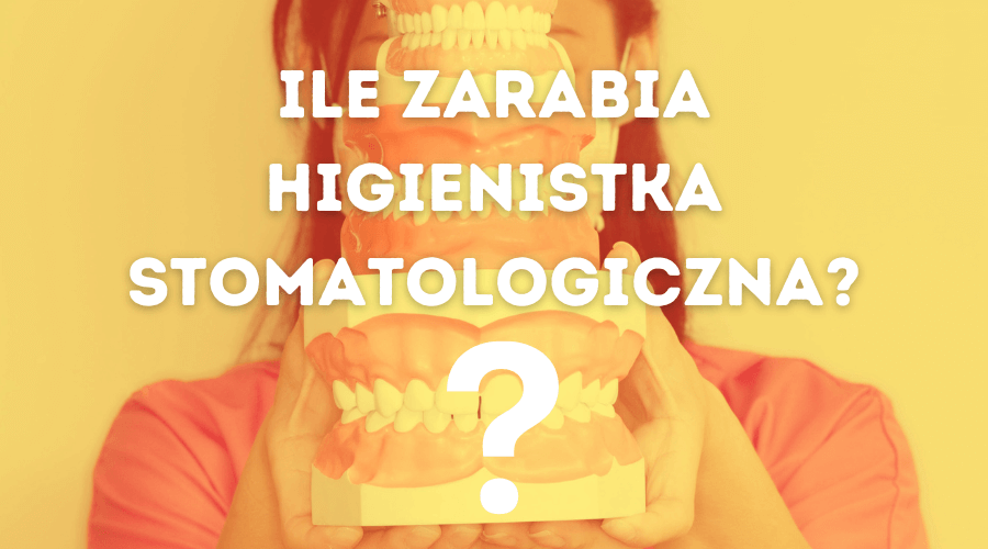 ile zarabia higienistka stomatologiczna