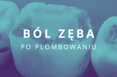 ból zęba po plombowaniu