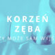 czy korzen zeba moze sam wyjsc