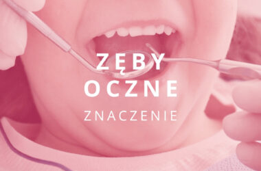 zęby oczne